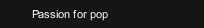 Passion for pop