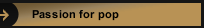 Passion for pop